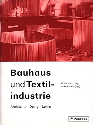 Bauhaus und Textilindustrie. Architektur, Design, Lehre.