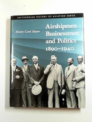 Bild des Verkufers fr Airshipmen, businessmen and politics, 1890-1940 zum Verkauf von Cotswold Internet Books