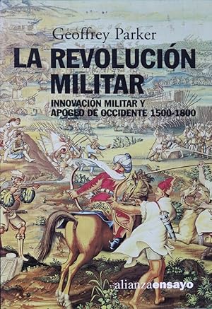 Seller image for La revolucin militar innovacin militar y apogeo de Occidente 1500-1800 for sale by Librera Alonso Quijano