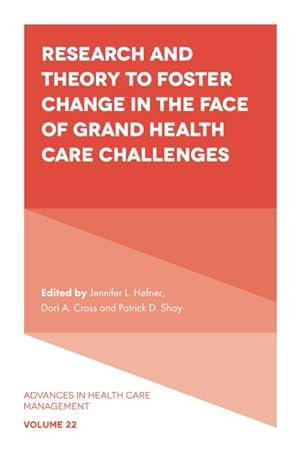 Bild des Verkufers fr Research and Theory to Foster Change in the Face of Grand Health Care Challenges zum Verkauf von GreatBookPrices