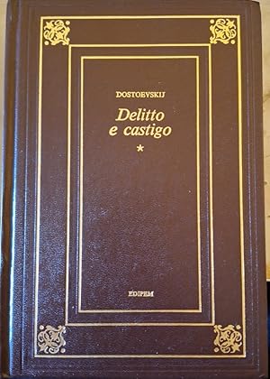 DELITTO E CASTIGO VOLUME PRIMO. PARTI I-II-III-IV.
