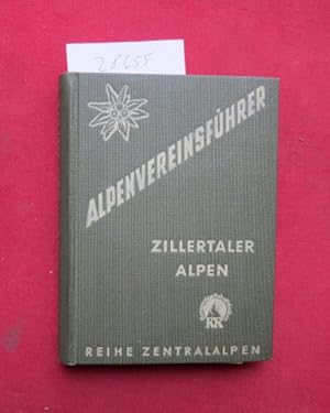 Bild des Verkufers fr Zillertaler Alpen : Ein Fhrer f. Tler, Htten, Berge. Alpenvereinsfhrer : Reihe Zentralalpen ; zum Verkauf von Versandantiquariat buch-im-speicher