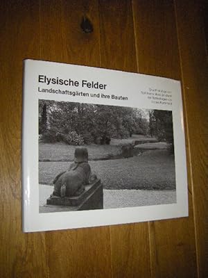 Seller image for Elysische Felder. Landschaftsgrten und ihre Bauten. Eine Photofolge. for sale by Versandantiquariat Rainer Kocherscheidt