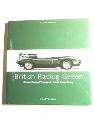 Seller image for British racing green: drivers, cars and triumphs of British Motor Racing for sale by Cotswold Internet Books