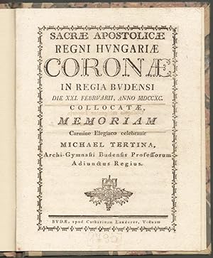 Sacrae apostolicae regni Hungariae coronae in regia Budensi die XXI. Februarii, anno MDCCXC.