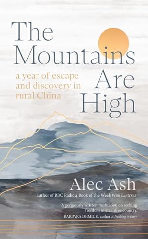 Bild des Verkufers fr The Mountains Are High : a year of escape and discovery in rural China zum Verkauf von AHA-BUCH GmbH