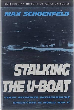 Image du vendeur pour Stalking the U-boat : USAAF anti-submarine operations in World War II mis en vente par Untje.com