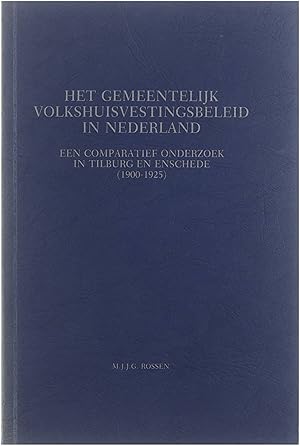 Bild des Verkufers fr Het gemeentelijk volkshuisvestingsbeleid in Nederland: Een comparatief onderzoek in Tilburg en Enschede (1900-1925) zum Verkauf von Untje.com