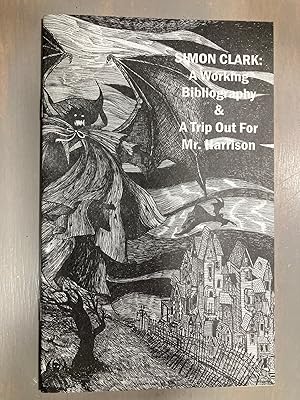 Image du vendeur pour Simon Clark A Working Bibliography & A Trip Out for Mr. Harrison mis en vente par biblioboy
