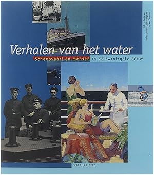 Immagine del venditore per Verhalen van het water : scheepvaart en mensen in de twintigste eeuw venduto da Untje.com