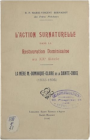 Imagen del vendedor de L'action surnaturelle dans la restauration dominicaine au XXe sicle, la mre M. Dominique Claire de la Sainte-Croix (1832-1895) a la venta por Untje.com