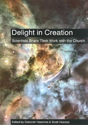 Seller image for Delight in Creation: Scientists Share Their Work with the Church for sale by Redux Books