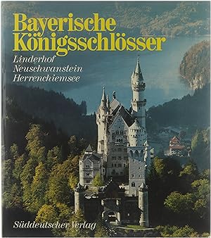 Bild des Verkufers fr Bayerische Knigsschlsser : Linderhof, Neuschwanstein, Herrenchiemsee zum Verkauf von Untje.com