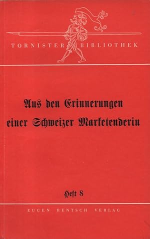 Imagen del vendedor de Aus den Erinnerungen einer Schweizer Marketenderin. (Tornister-Bibliothek ; H. 8). a la venta por Brbel Hoffmann