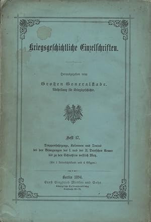 Bild des Verkufers fr Truppenfahrzeuge, Kolonnen und Trains bei den Bewegungen der I. und der II. deutschen Armee bis zu den Schlachten westlich MetzBerlin: Mittler, 1894. (Kriegsgeschichtliche Einzelschriften ; 17). zum Verkauf von Brbel Hoffmann