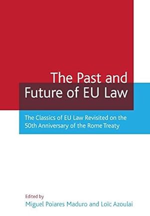 Immagine del venditore per The Past and Future of Eu Law: The Classics of Eu Law Revisited on the 50th Anniversary of the Rome Treaty venduto da WeBuyBooks