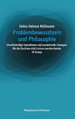 Immagine del venditore per Problembewusstsein und Philosophie : Unvollstndige Operationen und ausstehende Lsungen. Wo die Doctrina nicht Lectura werden konnte (10 Essays) venduto da AHA-BUCH GmbH