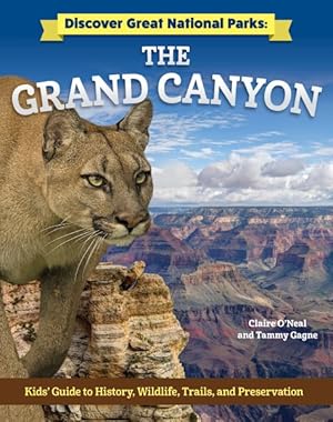 Seller image for Grand Canyon : Kids Guide to History, Wildlife, Trails, and Preservation for sale by GreatBookPrices