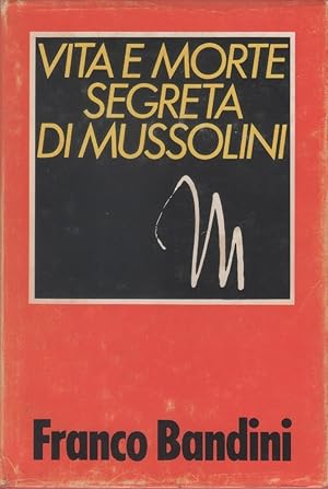 Imagen del vendedor de Vita e morte segreta di Mussolini - Franco Bandini a la venta por libreria biblos