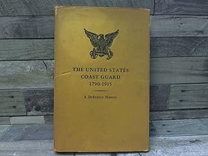 Bild des Verkufers fr The United States Coast Guard,: 1790 1915; A Definitive History (With a Postscript: 1915-1950) zum Verkauf von Archives Books inc.
