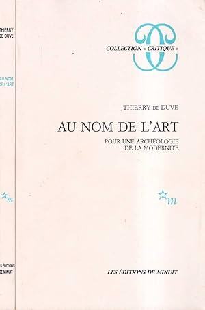 Imagen del vendedor de Au nom de l'art Pour une archologie de la modernit a la venta por Biblioteca di Babele