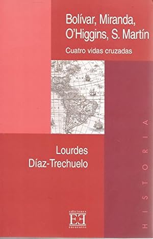 Bild des Verkufers fr BOLVAR, MIRANDA, OHIGGINS, SAN MARTN, CUATRO VIDAS CRUZADAS (dedicado por el autor) zum Verkauf von Librera Pramo