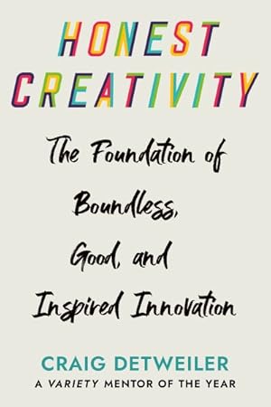 Image du vendeur pour Honest Creativity : The Foundations of Boundless, Good, and Inspired Innovation mis en vente par GreatBookPrices