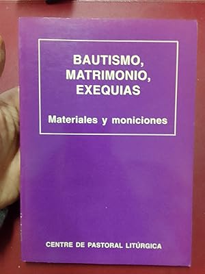 Seller image for Bautismo, matrimonio, exequias. Materiales y moniciones for sale by Librera Eleutheria