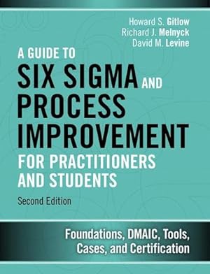 Seller image for A Guide to Six SIGMA and Process Improvement for Practitioners and Students : Foundations, Dmaic, Tools, Cases, and Certification for sale by AHA-BUCH GmbH