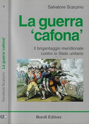 Bild des Verkufers fr La guerra cafona Il brigantaggio meridionale contro lo Stato unitario zum Verkauf von Biblioteca di Babele