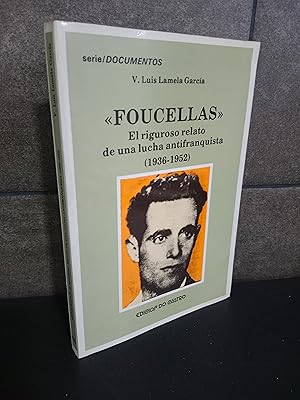 Imagen del vendedor de V. Luis Lamela Garca. Foucellas: El riguroso relato de una lucha antifranquista, 1936-1952 (Serie Documentos) a la venta por Lauso Books