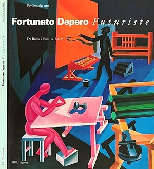 Seller image for Fortunato Depero Futuriste De Rome  Paris 1915-1925 for sale by Biblioteca di Babele