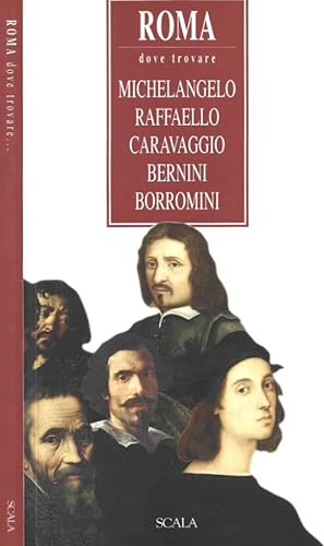 Immagine del venditore per Roma dove trovare Michelangelo Raffaello Caravaggio Bernini Borromini venduto da Biblioteca di Babele