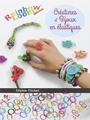 Image du vendeur pour CREATURES ET BJOUX EN ELASTIQUES - RAINBOW LOOM mis en vente par Dmons et Merveilles