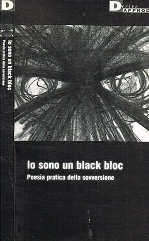 Bild des Verkufers fr Io sono un black bloc Poesia e pratica della sovversione sociale zum Verkauf von Biblioteca di Babele