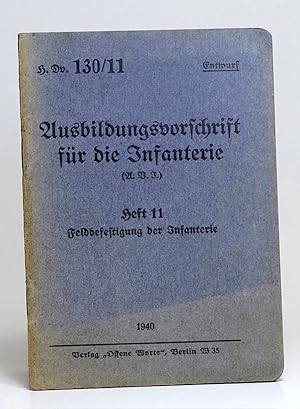 Ausbildungsvorschrift für die Infanterie (H.Dv. 130/11). Heft 11. Fldbefestigung der Infanterie.