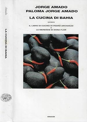 Bild des Verkufers fr La cucina di Bahia, ovvero Il libro di cucina di Pedro Archanjo e le merende di Dona Flor zum Verkauf von Biblioteca di Babele