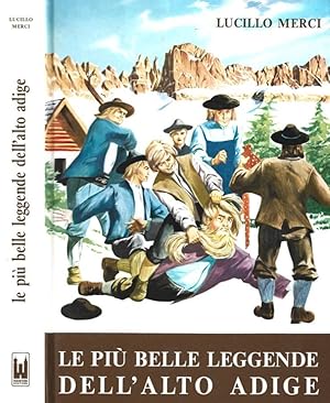 Bild des Verkufers fr Le pi belle leggende dell'Alto Adige Storia, folclore, traduzioni, credenze, riti e costumanze popolari zum Verkauf von Biblioteca di Babele