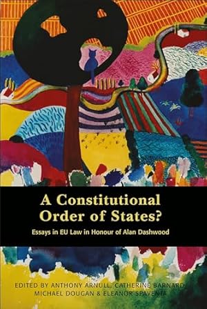 Immagine del venditore per Constitutional Order of States: Essays in EU Law in Honour of Alan Dashwood venduto da WeBuyBooks