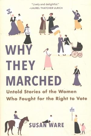 Seller image for Why They Marched : Untold Stories of the Women Who Fought for the Right to Vote for sale by GreatBookPrices