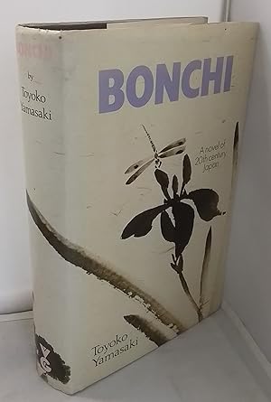 Image du vendeur pour Bonchi. A Novel of 20th Century Japan. Translated by Harue and Travis Summersgill. mis en vente par Addyman Books