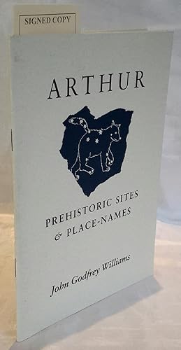 Arthur: Prehistoric Sites and Place-Names. PRESENTATION COPY FROM THE AUTHOR TO CHRIS BARBER.