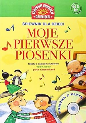 Seller image for Moje pierwsze piosenki + CD:  piewnik dla dzieci (CENTRUM EDUKACJI DZIECI CEJ) for sale by WeBuyBooks