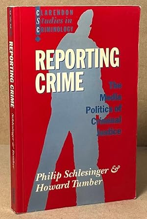 Image du vendeur pour Reporting Crime _ The Media Politics of Criminal Justice mis en vente par San Francisco Book Company
