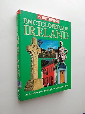 The Hutchinson Encyclopedia of Ireland: An A-Z Guide to its People, Places, History, and Culture