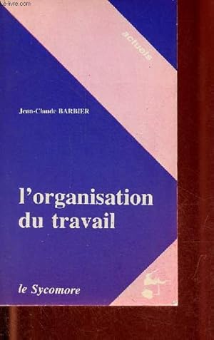 Bild des Verkufers fr L'organisation du travail - Collection " Actuels ". zum Verkauf von Le-Livre