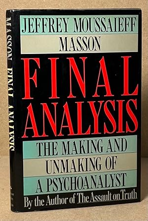 Bild des Verkufers fr Final Analysis _ The Making and Unmaking of a Psychoanalyst zum Verkauf von San Francisco Book Company