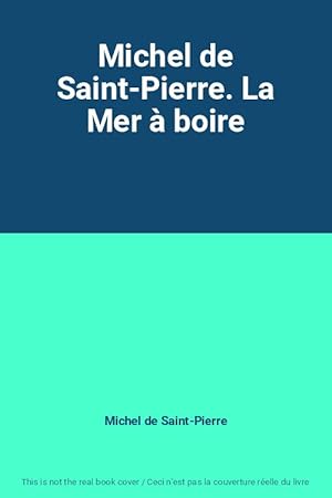 Bild des Verkufers fr Michel de Saint-Pierre. La Mer  boire zum Verkauf von Ammareal
