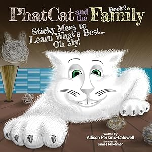 Imagen del vendedor de Phat Cat and the Family - Sticky Mess to Learn What s Best. Oh My! a la venta por moluna