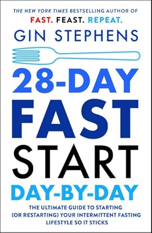 Bild des Verkufers fr 28-Day FAST Start Day-by-Day : The Ultimate Guide to Starting (or Restarting) Your Intermittent Fasting Lifestyle So It Sticks zum Verkauf von AHA-BUCH GmbH